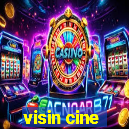 visin cine